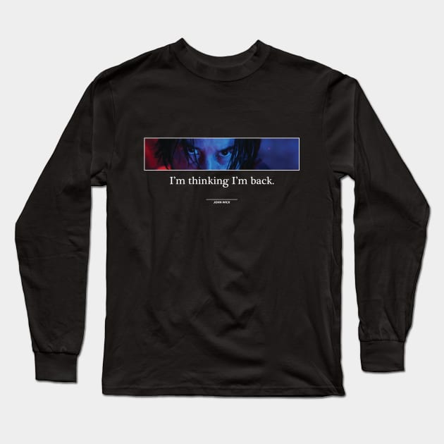 JOHN WICK - I'M THINKING I'M BACK Long Sleeve T-Shirt by Hou-tee-ni Designs